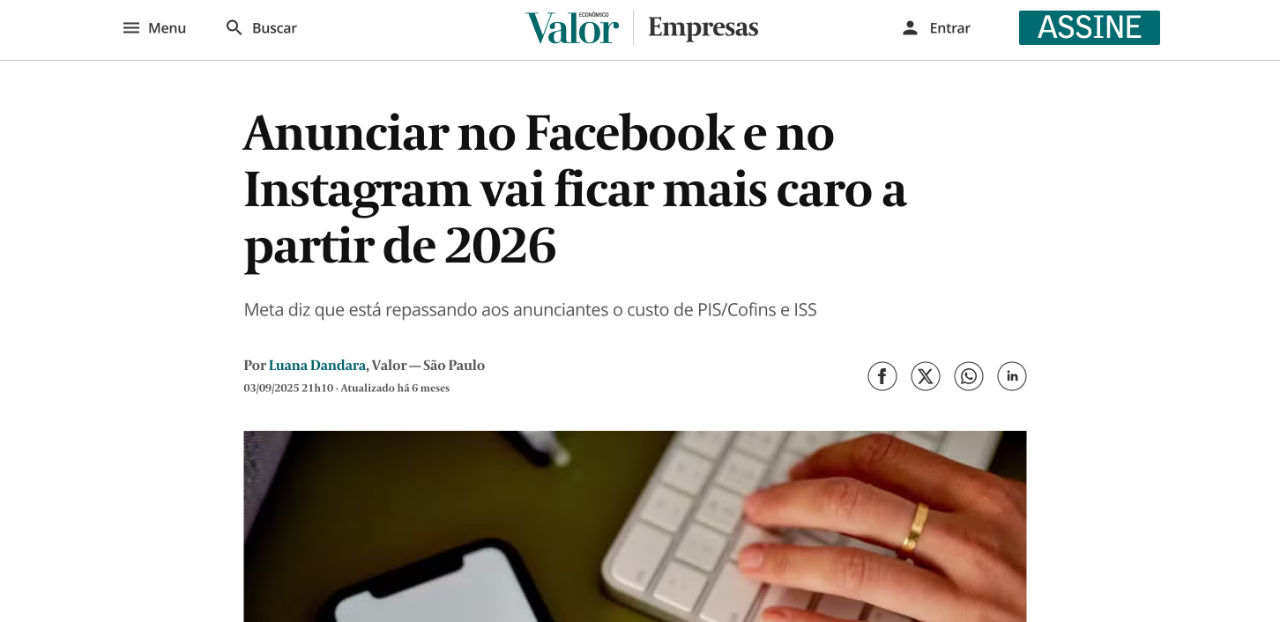Prévia da matéria "Anunciar no Facebook e no Instagram vai ficar mais caro a partir de 2026" publicada por Valor Econômico